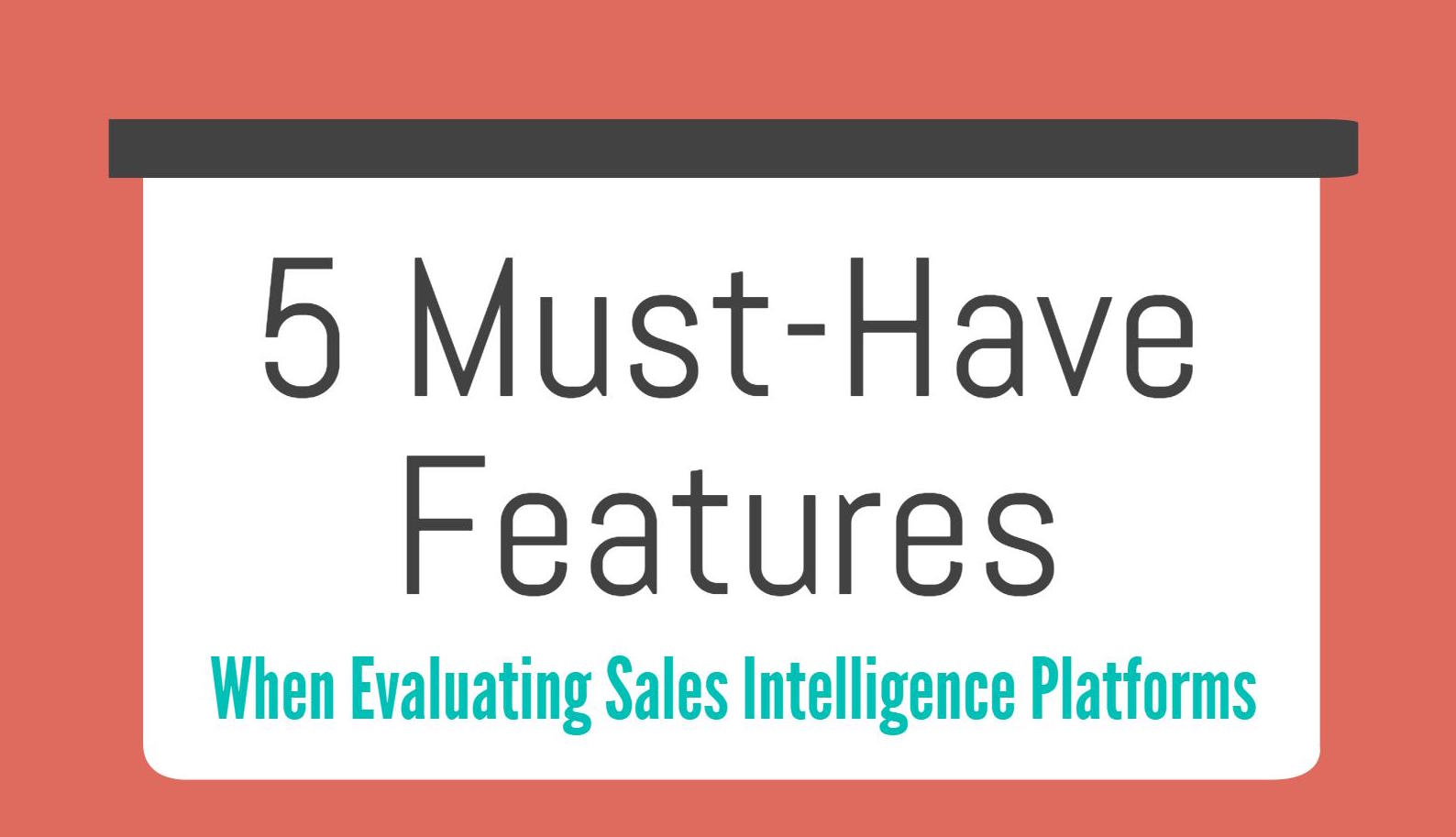 5 Must-Have Features When Evaluating Sales Intelligence Platforms