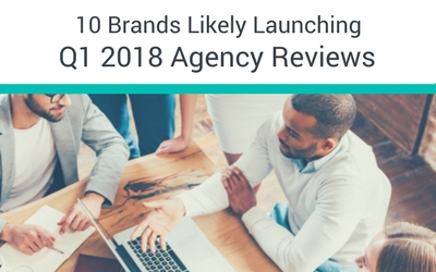 10 Brands Likely Launching Q1 2018 Agency Reviews