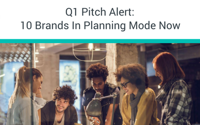 Q1 Pitch Alert: 10 Brands In Planning Mode Now