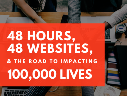 48 Hours, 48 Websites, & The Road to 100,000 Lives
