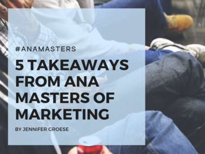 5 Takeaways from ANA Masters of Marketing 2018