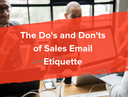 Thanks In Advance: The Do's and Don'ts of Sales Email Etiquette