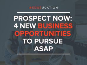 Prospect Now: 4 New Business Opportunities to Pursue ASAP