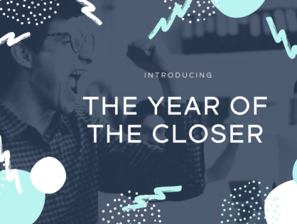 2019: Introducing the Year of the Closer