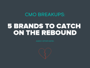 CMO Breakups: 5 Brands To Catch On The Rebound