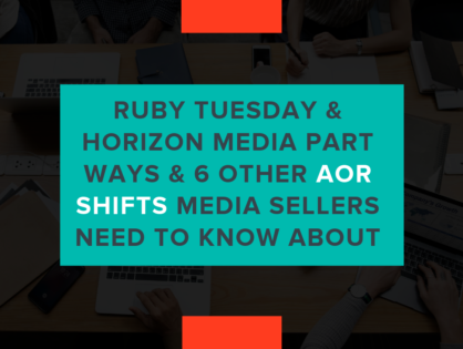 Ruby Tuesday & Horizon Media Part Ways & 6 Other AOR Shifts Media Sellers Need To Know About
