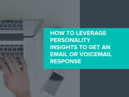 3 Tips From The Experts: How To Leverage Personality Insights to Get an Email or Voicemail Response