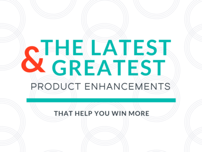 Latest & Greatest Product Enhancements