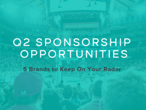 Q2 Sponsorship Opportunities: 5 Brands to Keep On Your Radar