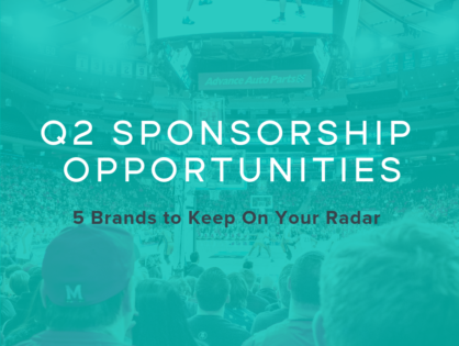 Q2 Sponsorship Opportunities: 5 Brands to Keep On Your Radar