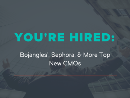 You're Hired: Bojangles', Sephora & More Top New CMOs