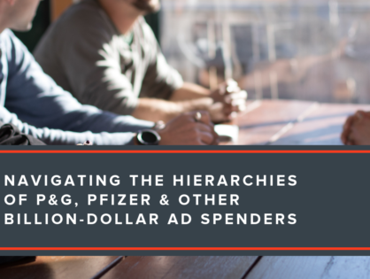 Navigating the Hierarchies of P&G, Pfizer & Other Billion-Dollar Ad Spenders