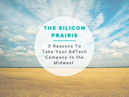 The Silicon Prairie: 3 Reasons To Take Your AdTech Company to the Midwest