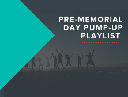 Pre-Memorial Day Pump-Up Playlist