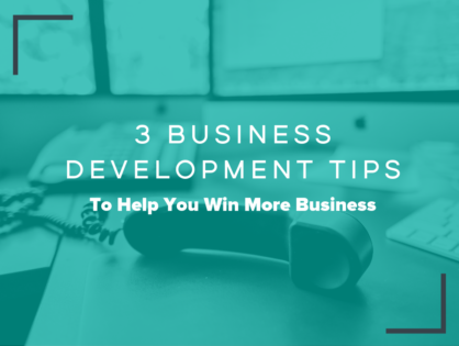 3 Business Development Tips To Help You Win More Business