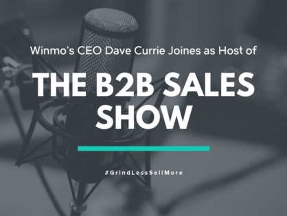 Winmo's Dave Currie Joins as Host of the B2B Sales Show Podcast
