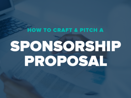 How to Craft & Pitch A Sponsorship Proposal