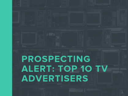 Prospecting Alert: Top 10 TV Advertisers