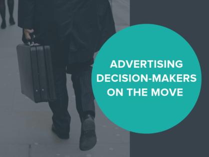 Advertising Decision-Makers on the Move