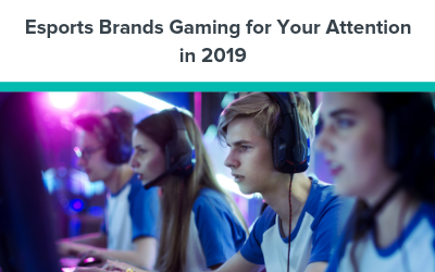 Esports Brands Gaming for Your Attention in 2019