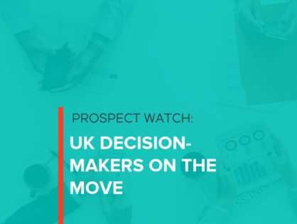 Prospect Watch: UK Decision-Makers On the Move