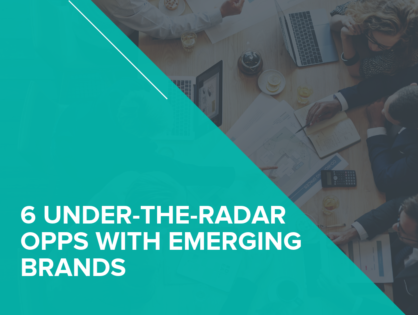 6 Under-the-Radar Opportunities with Emerging Brands