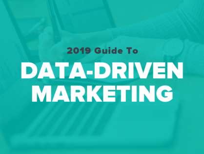 2019 Guide to Brilliant Data-Driven Marketing
