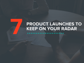 7 Product Launches to Keep On Your Radar