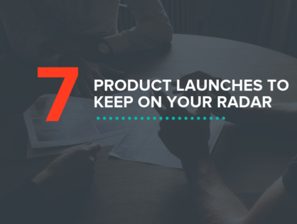 7 Product Launches to Keep On Your Radar