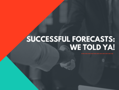Successful Forecasts: We Told Ya!
