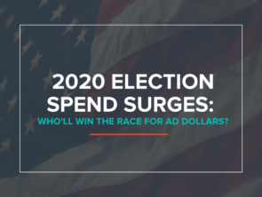 2020 Election Spend Surges: Who’ll Win The Race for Ad Dollars?
