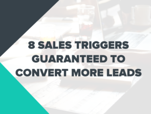 8 Sales Triggers Guaranteed to Convert More Leads