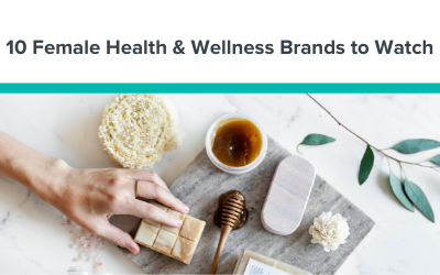 10 Female Health & Wellness Brands to Watch