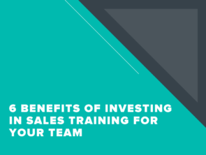 6 Benefits of Investing in Sales Training for Your Team