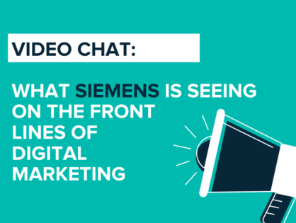 Video Chat: What Siemens is Seeing on the Front Lines of Digital Marketing