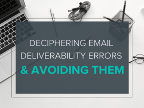 Deciphering Email Deliverability Errors & Avoiding Them
