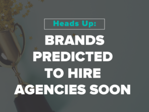 Heads Up: Brands Heading Toward Agency Reviews