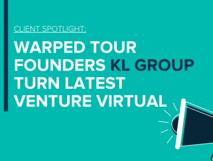 Client Spotlight: Warped Tour Founders, KL Group Turn Latest Venture Virtual