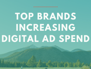Brands Increasing Digital Ad Spend